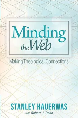 E-Book (epub) Minding the Web von Stanley Hauerwas, Robert J. Dean