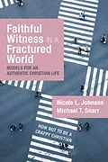E-Book (epub) Faithful Witness in a Fractured World von Nicole L. Johnson, Michael T. Snarr