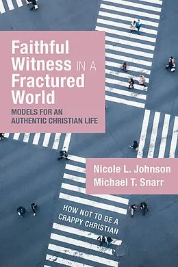 E-Book (epub) Faithful Witness in a Fractured World von Nicole L. Johnson, Michael T. Snarr