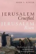 E-Book (epub) Jerusalem Crucified, Jerusalem Risen von Mark S. Kinzer
