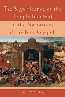 E-Book (epub) The Significance of the Temple Incident in the Narratives of the Four Gospels von Deolito V. Jr. Vistar