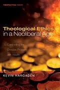 E-Book (epub) Theological Ethics in a Neoliberal Age von Kevin Hargaden