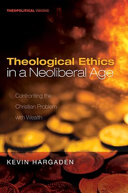 eBook (epub) Theological Ethics in a Neoliberal Age de Kevin Hargaden