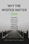 Kartonierter Einband Why the Mystics Matter Now von Frederick Bauerschmidt