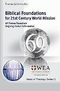 Kartonierter Einband Biblical Foundations for 21st Century World Mission von Thomas Schirrmacher
