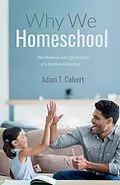 E-Book (epub) Why We Homeschool von Adam T. Calvert