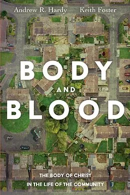 E-Book (epub) Body and Blood von Andrew R. Hardy, Keith Foster