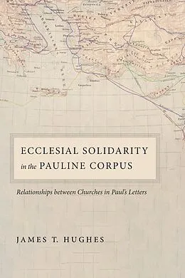 E-Book (epub) Ecclesial Solidarity in the Pauline Corpus von James T. Hughes