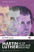 E-Book (epub) Martin Luther as He Lived and Breathed von Robert Kolb