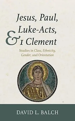 ePUB Jesus, Paul, Luke-Acts, and 1 Clement von David L. Balch