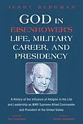 E-Book (epub) God in Eisenhower's Life, Military Career, and Presidency von Jerry Bergman