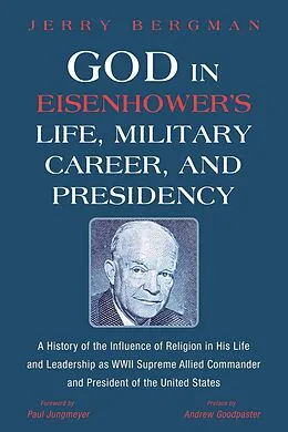 E-Book (epub) God in Eisenhower's Life, Military Career, and Presidency von Jerry Bergman