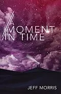 E-Book (epub) A Moment in Time von Jeff Morris