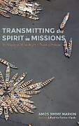 Fester Einband Transmitting the Spirit in Missions von Amos Jimmy Markin