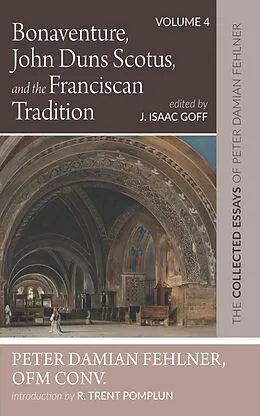 E-Book (epub) Bonaventure, John Duns Scotus, and the Franciscan Tradition von Peter DamianOFM Conv. Fehlner
