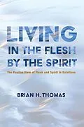 E-Book (epub) Living in the Flesh by the Spirit von Brian H. Thomas