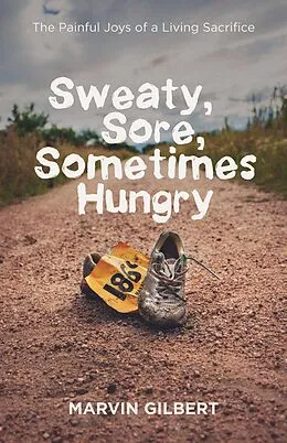 E-Book (epub) Sweaty, Sore, Sometimes Hungry von Marvin Gilbert