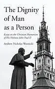 Fester Einband The Dignity of Man as a Person von Andrew Nicholas Woznicki
