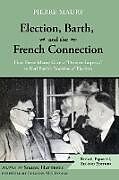 Kartonierter Einband Election, Barth, and the French Connection, 2nd Edition von Pierre Maury