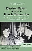 Fester Einband Election, Barth, and the French Connection, 2nd Edition von Pierre Maury