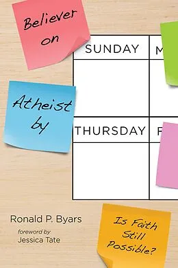 E-Book (epub) Believer on Sunday, Atheist by Thursday von Ronald P. Byars
