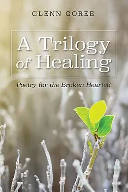 E-Book (epub) A Trilogy of Healing von Glenn Goree