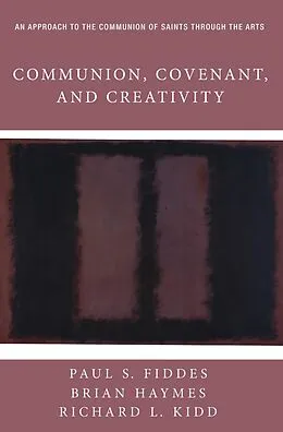 E-Book (epub) Communion, Covenant, and Creativity von Brian Haymes, Richard L. Kidd