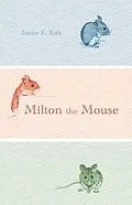 E-Book (pdf) Milton the Mouse von Janice E. Kirk
