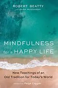 E-Book (epub) Mindfulness for a Happy Life von Robert Beatty, Laura Musikanski