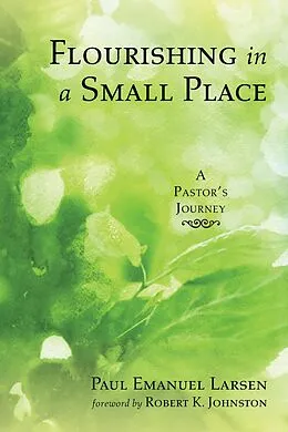 E-Book (epub) Flourishing in a Small Place von Paul Emanuel Larsen
