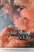 E-Book (epub) The Visible Shape of Christ's Life in Us von 