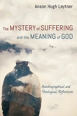 E-Book (epub) The Mystery of Suffering and the Meaning of God von Anson Hugh Laytner
