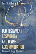 E-Book (epub) Old Testament Cosmology and Divine Accommodation von John W. Hilber