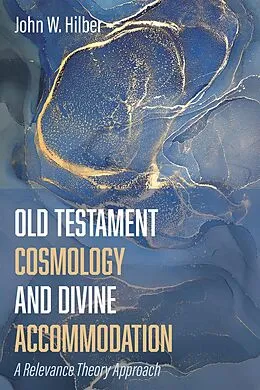 E-Book (epub) Old Testament Cosmology and Divine Accommodation von John W. Hilber