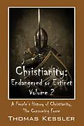 E-Book (pdf) Christianity: Endangered or Extinct, Volume 2 von Thomas Kessler