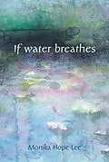 E-Book (pdf) If water breathes von Monika Hope Lee