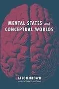 Kartonierter Einband Mental States and Conceptual Worlds von Jason Brown