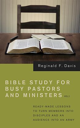 E-Book (epub) Bible Study for Busy Pastors and Ministers, Volume 2 von Reginald F. Davis
