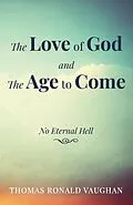 E-Book (epub) The Love of God and The Age to Come von Thomas Ronald Vaughan