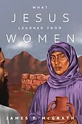E-Book (epub) What Jesus Learned from Women von James F. Mcgrath