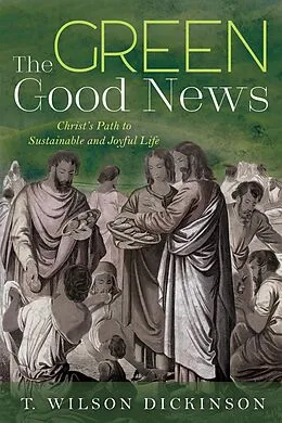 E-Book (epub) The Green Good News von T. Wilson Dickinson