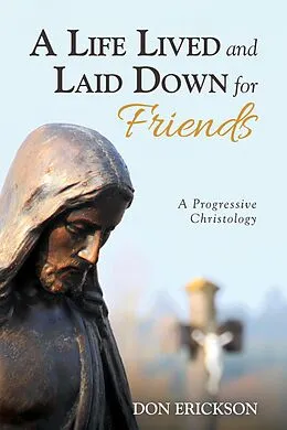 E-Book (epub) A Life Lived and Laid Down for Friends von Don Erickson