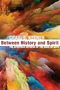 E-Book (epub) Between History and Spirit von Craig S. Keener