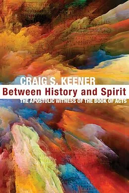 E-Book (epub) Between History and Spirit von Craig S. Keener