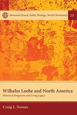 E-Book (epub) Wilhelm Loehe and North America von Craig L. Nessan