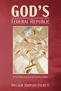 E-Book (pdf) God's Federal Republic von William Johnson Everett