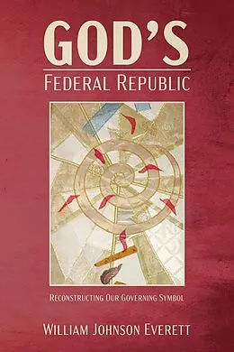 E-Book (pdf) God's Federal Republic von William Johnson Everett