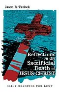 E-Book (epub) Reflections on the Sacrificial Death of Jesus Christ von Jason Tatlock