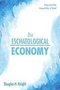 E-Book (pdf) The Eschatological Economy von Douglas H. Knight