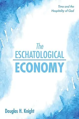 E-Book (pdf) The Eschatological Economy von Douglas H. Knight